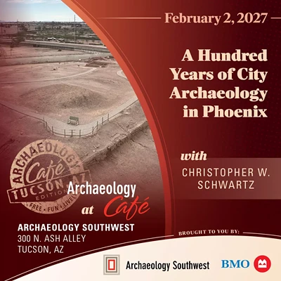 Image: Archaeology Cafe: A Hundred Years of City Archaeology in Phoenix