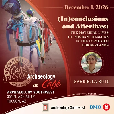Image: Archaeology Cafe: (In)conclusions and Afterlives: The Material Lives of Migrant Remains in the US-Mexico Borderlands