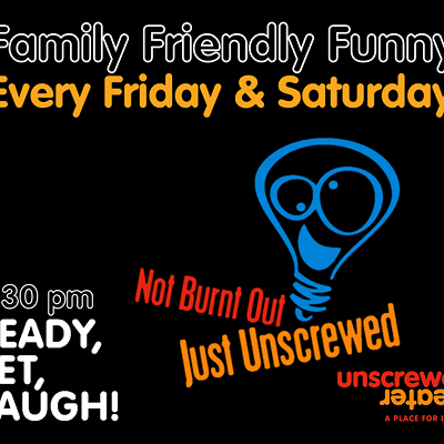 Image: Family Friendly Improv Comedy with "Not Burnt Out Just Unscrewed"
