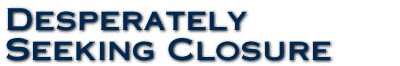 Desperately Seeking Closure