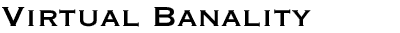 Virtual Banality