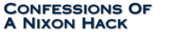 Confessions Of A Nixon Hack
