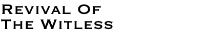 Revival Of The Witless