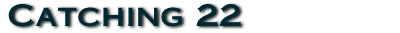 Catching 22