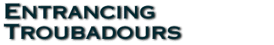 Entrancing Troubadours