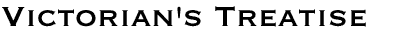 Victorian's Treatise