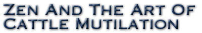 Zen And The Art Of Cattle Mutilation