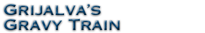 Grijalva's Gravy Train
