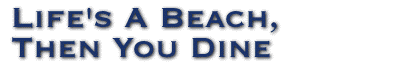 Life's A Beach, Then You Dine