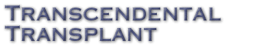 Transcendental Transplant