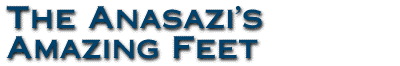 The Anasazi's Amazing Feet