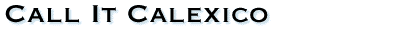 Call It Calexico