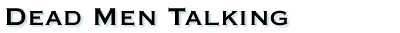 Dead Men Talking