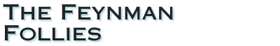 The Feynman Follies