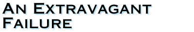 An Extravagant Failure