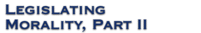 Legislating Morality, Part II