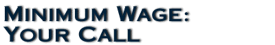 Minimum Wage: Your Call