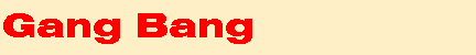 Gang Bang
