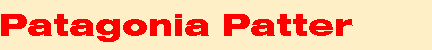 Patagonia Patter