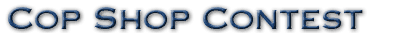 Cop Shop Contest