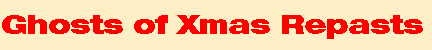Ghosts of Xmas Repasts