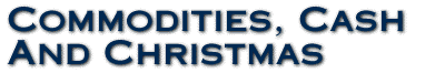 Commodities, Cash And Christmas