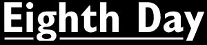 [Eighth Day]